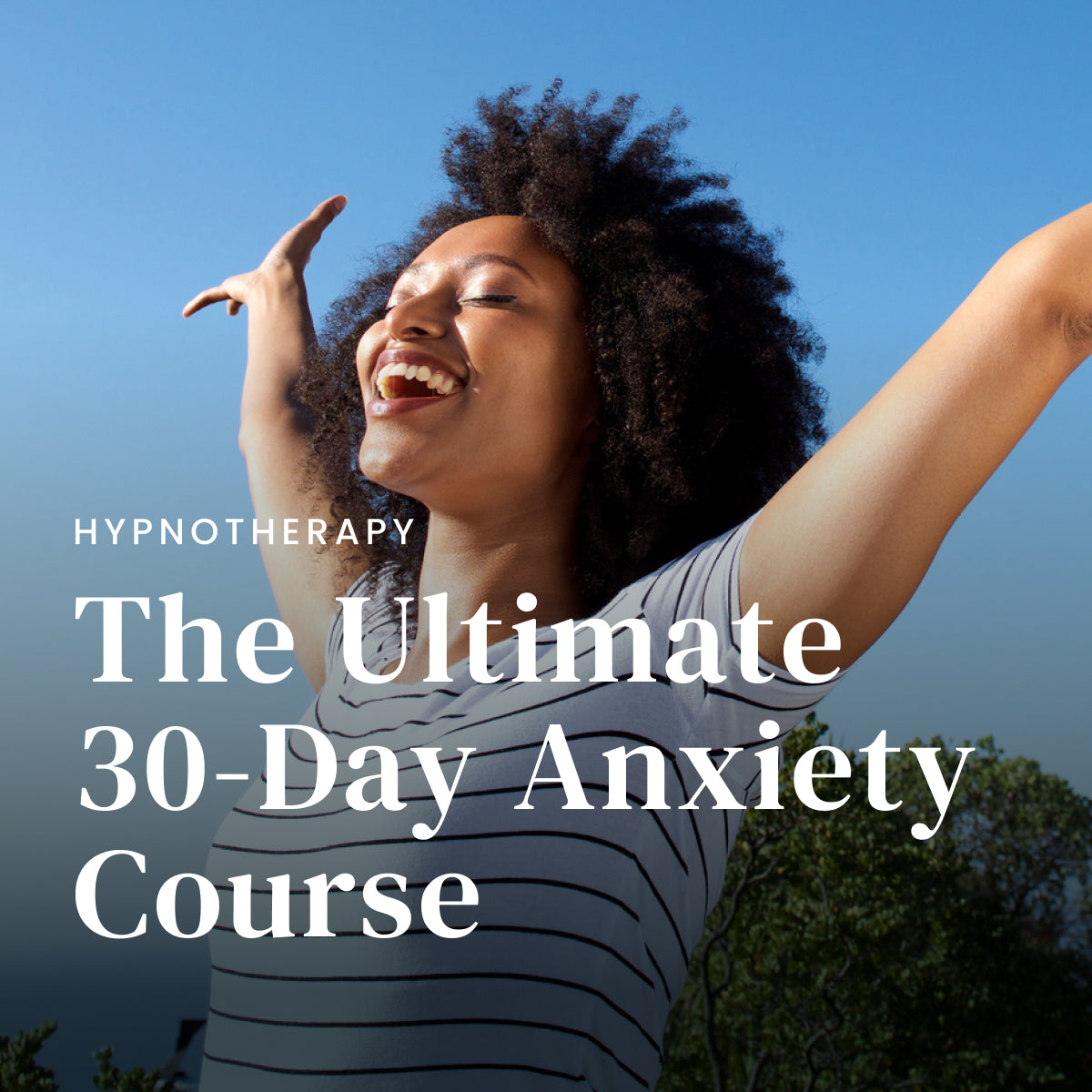 The Ultimate 30-Day Anxiety Course